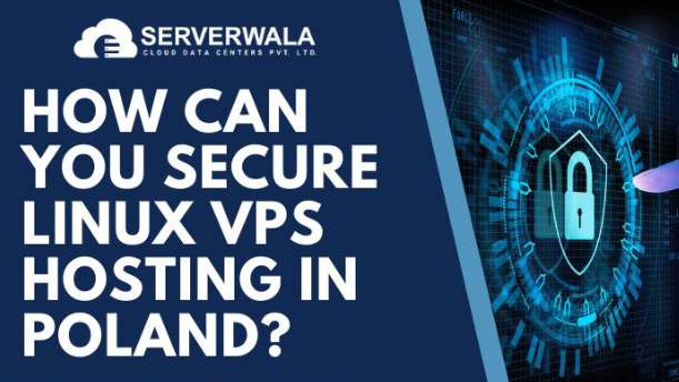 How Can You Secure Linux VPS Hosting in Poland?