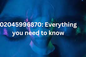 Unmasking the Mystery 02045996870?